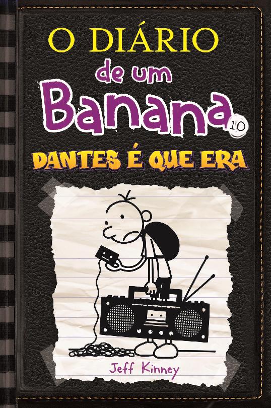 O Diário de um Banana 10  de Jeff Kinney   Dantes é que Era (13ª Edição)
