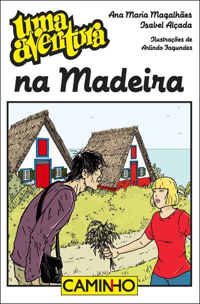 Uma Aventura na Madeira  de Ana Maria Magalhães e Isabel Alçada