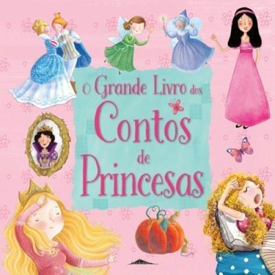 O Grande Livro dos Contos de Princesas - (3ª Edição)