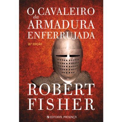 O Cavaleiro da Armadura Enferrujada de Robert Fisher