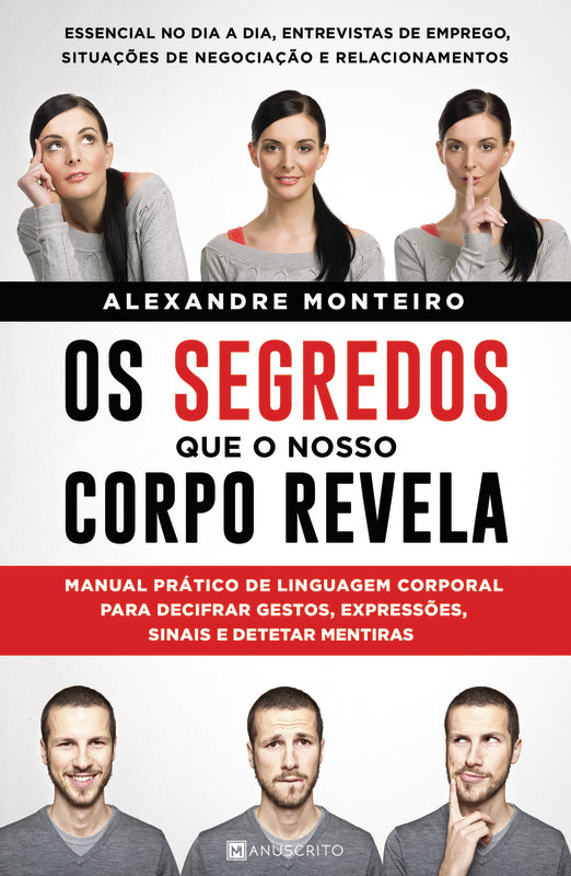 Os Segredos que o Nosso Corpo Revela  de Alexandre Monteiro   Manual Prático de Linguagem Corporal para Decifrar Gestos, Expressões, Sinais e Detetar Mentiras