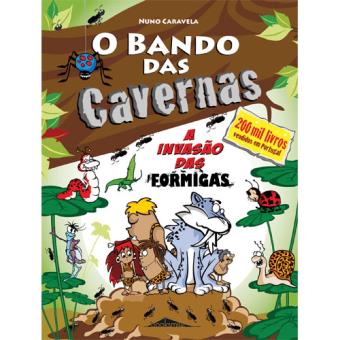O Bando das Cavernas N.º 17  de Nuno Caravela   A Invasão das Formigas (4ª Edição)
