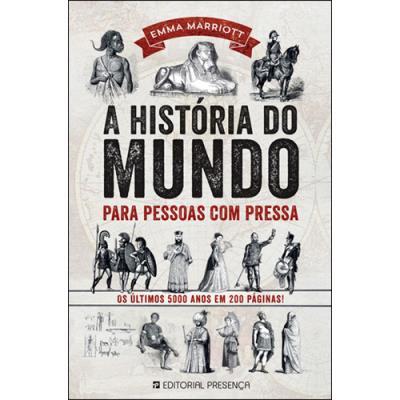 A História do Mundo para Pessoas com Pressa de Emma Marriott - Os Últimos 5000 Anos em 200 Páginas!