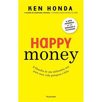 Happy Money de Ken Honda - A Arte Japonesa de Ter Dinheiro e Felicidade