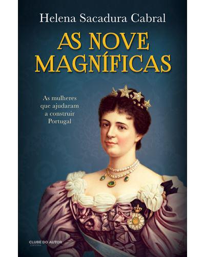 As Nove Magníficas de Helena Sacadura Cabral - As Mulheres que Ajudaram a Construir Portugal