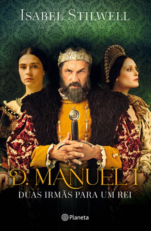 D. Manuel I - Duas Irmãs para um Rei  de Isabel Stilwell