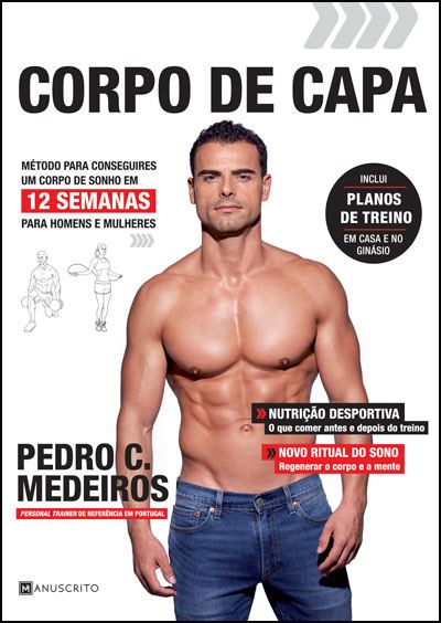 Corpo de Capa de Pedro Cabral Medeiros - Método para Conseguires um Corpo de Sonho em 12 Semanas para Homens e Mulheres.