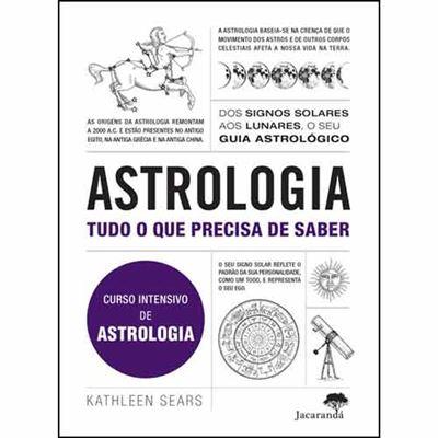 Astrologia - Tudo o que Precisa de Saber de Kathleen Sears