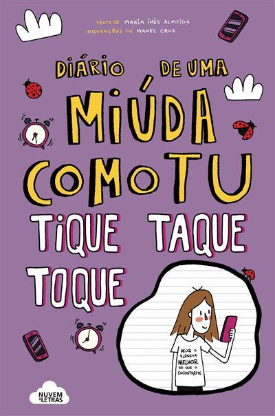 Diário de uma Miúda Como Tu Nº 6 - Tique Taque Toque! de Maria Inês Almeida