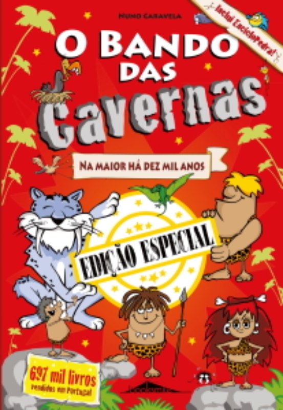 O Bando das Cavernas N.º 1 - na Maior Há Dez Mil Anos - Edição Especial e Aumentada de Nuno Caravela