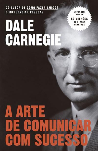 A Arte de Comunicar com Sucesso de Dale Carnegie