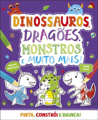 Dinossauros, Dragões, Monstros e Muito Mais!