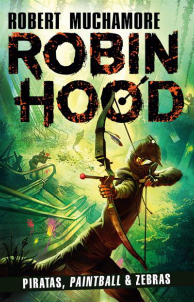 Robin Hood - Piratas, Paintball & Zebras - Livro 2 de Robert Muchamore