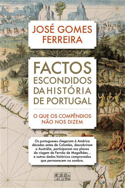 Factos Escondidos da História de Portugal  de José Gomes Ferreira   O que os Compêndios Não nos Dizem
