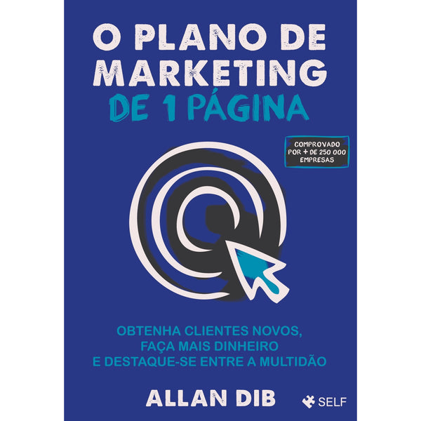 O Plano de Marketing de 1 Página de Allan Dib - Obtenha Clientes Novos, Faça Mais Dinheiro e Destaque-se Entre a Multidão