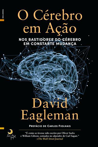 O Cérebro em Ação de David Eagleman - Nos Bastidores do Cérebro em Constante Mudança