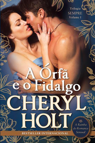 A Órfã e o Fidalgo  de Cheryl Holt   Trilogia Sempre - Volume I