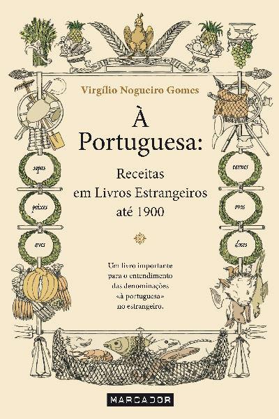 À Portuguesa  de Virgílio Nogueiro Gomes   Receitas em Livros Estrangeiros Até 1900