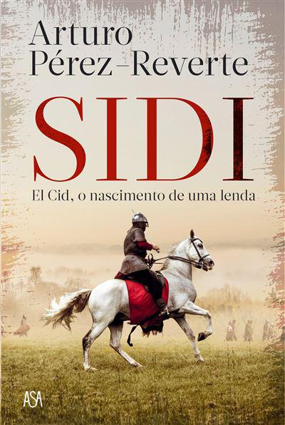 Sidi  de Arturo Pérez-Reverte   El Cid , o Nascimento de uma Lenda