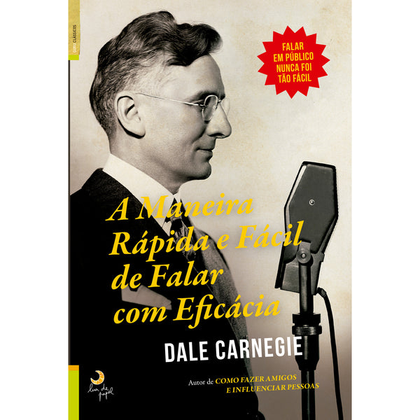 A Maneira Rápida e Fácil de Falar com Eficácia  de Dale Carnegie