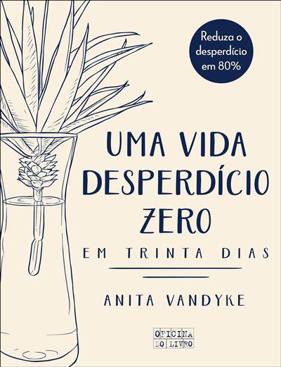 Uma Vida Desperdício Zero em Trinta Dias de Anita Vandyke