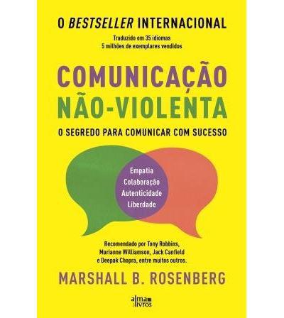 Comunicação Não-Violenta  de Marshall B. Rosenberg   O Segredo para Comunicar com Sucesso