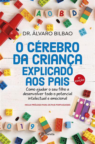 O Cérebro da Criança Explicado aos Pais  de Álvaro Bilbao   Edição Revista e Aumentada