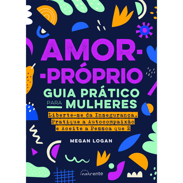 Amor-Próprio: Guia Prático para Mulheres de Megan Logan