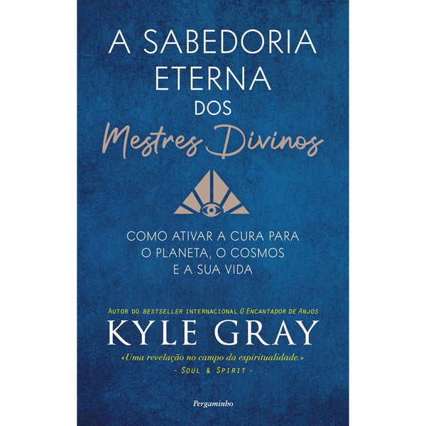 A Sabedoria Eterna dos Mestres Divinos de Kyle Gray