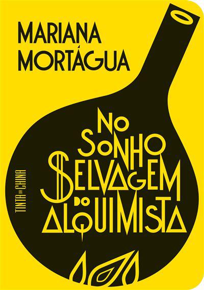 No Sonho Selvagem do Alquimista  de Mariana Mortágua