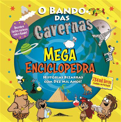 O Bando das Cavernas - Mega Enciclopedra  de Nuno Caravela   Histórias Bizarras com Dez Mil Anos!