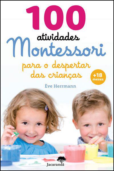 100 Atividades Montessori para o Despertar das Crianças  de Ève Herrmann