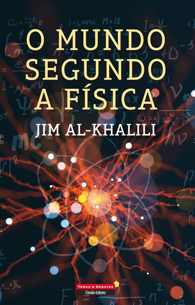O Mundo Segundo a Física  de Jim Al-Khalili
