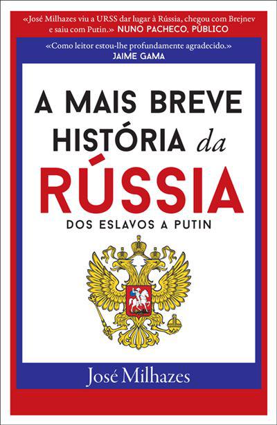 A Mais Breve História da Rússia  de José Milhazes   Dos Eslavos a Putin