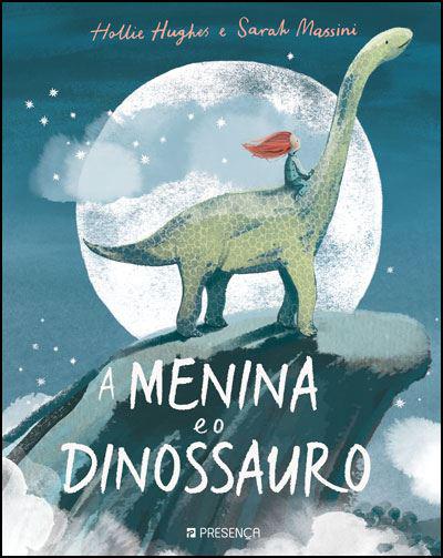 A Menina e o Dinossauro  de Hollie Hughes e Sarah Massini