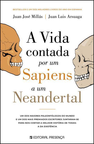 A Vida Contada por um Sapiens a um Neandertal  de Juan José Millás e Juan Luis Arsuaga