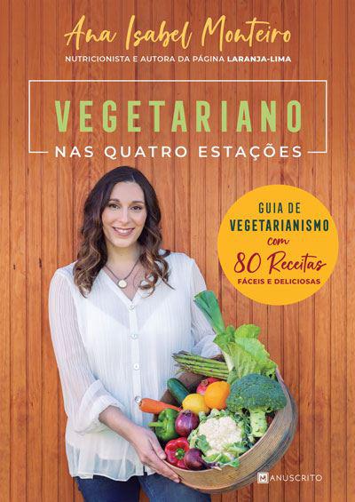 Vegetariano nas Quatro Estações  de Ana Isabel Monteiro