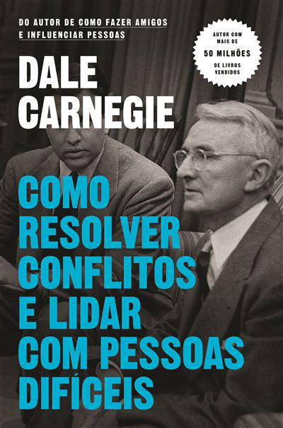 Como Resolver Conflitos e Lidar com Pessoas Difíceis  de Dale Carnegie