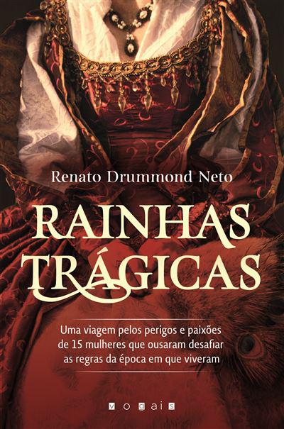 Rainhas Trágicas de Renato Drummond Neto