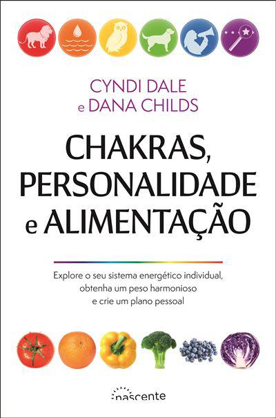 Chakras, Personalidade e Alimentação de Dana Childs e Cyndi Dale