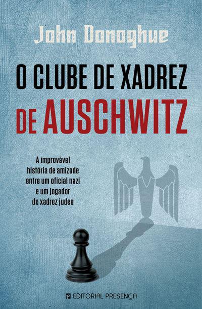 O Clube de Xadrez de Auschwitz de John Donoghue