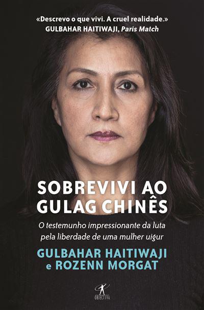 Sobrevivi ao Gulag Chinês de Gulbahar Haitiwaji e Rozenn Morgat