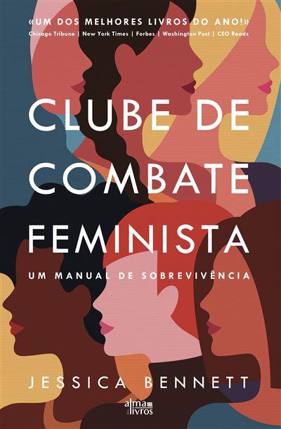 Clube de Combate Feminista de Jessica Bennett - Um Manual de Sobrevivência