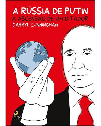 A Rússia de Putin de Darryl Cunningham - A Ascensão de um Ditador