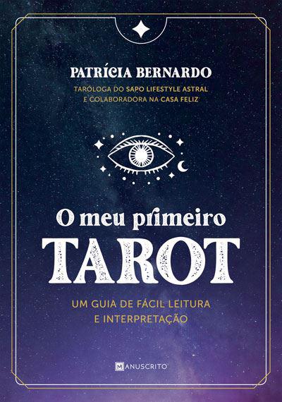 O Meu Primeiro Tarot de Patrícia Bernardo - Um Guia de Fácil Leitura e Interpretação