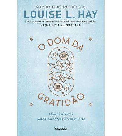 O Dom da Gratidão de Louise L. Hay - Uma Jornada Pelas Bênçãos da sua Vida