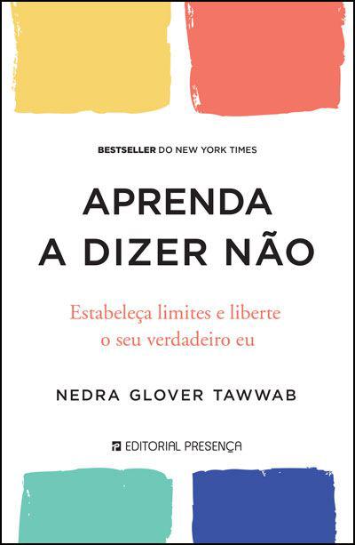Aprenda a Dizer Não de Nedra Glover Tawwab - Estabeleça Limites e Liberte o seu Verdadeiro Eu