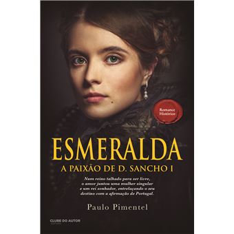 Esmeralda - A Paixão de D. Sancho I de Paulo Pimentel