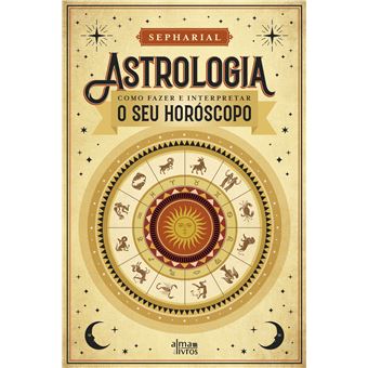 Astrologia de Sepharial - Como Fazer e Interpretar o seu Horóscopo