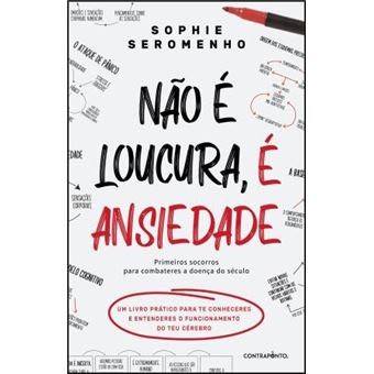 Não é Loucura, é Ansiedade de Sophie Seromenho - Primeiros Socorros para Combateres a Doença do Século